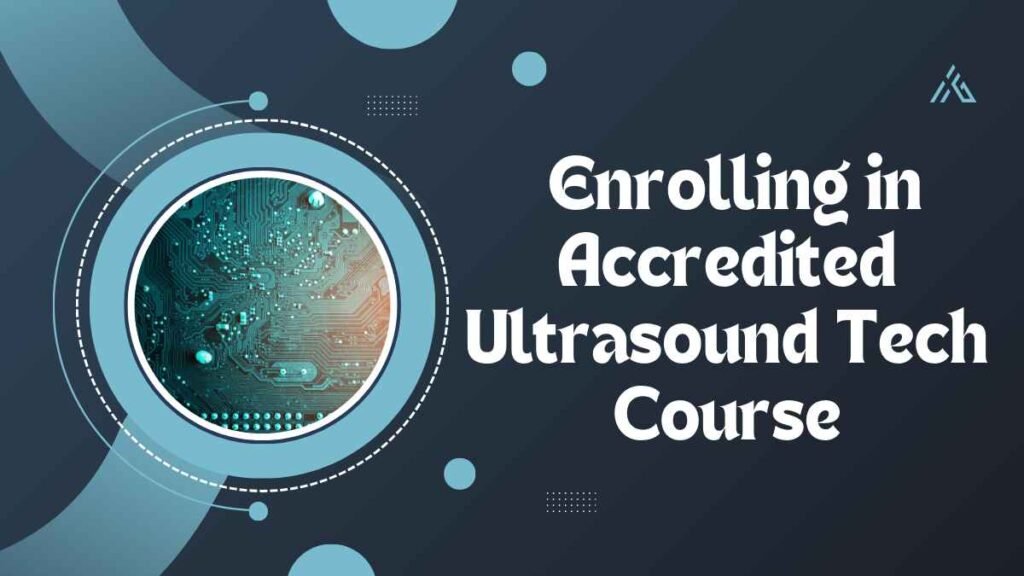  Enrolling in Accredited Ultrasound Tech Course