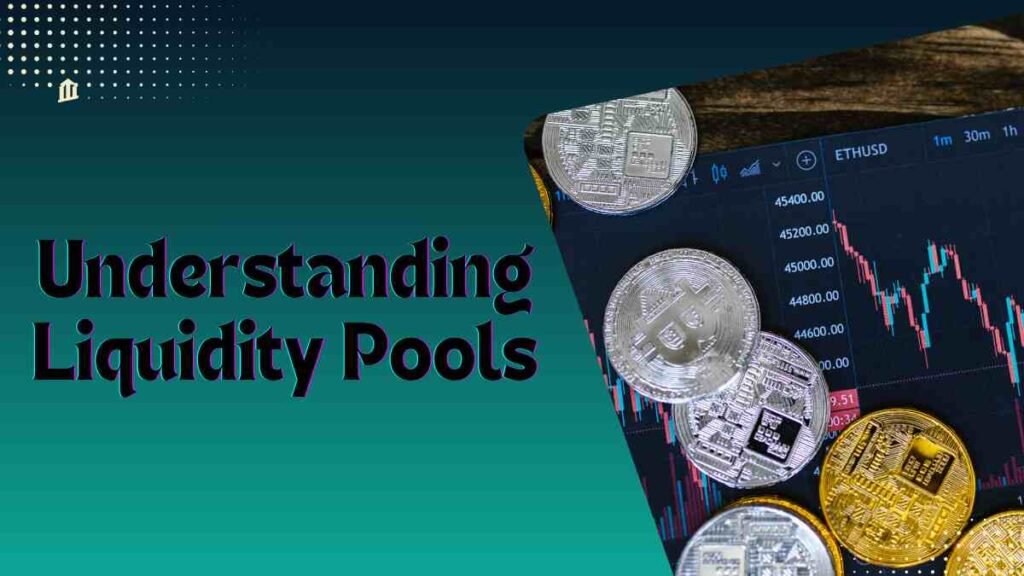 Understanding Liquidity Pools