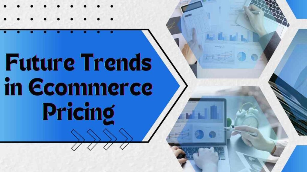 Future Trends in Ecommerce Pricing